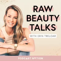 Erin Treloar - Raw Beauty Talks Podcast